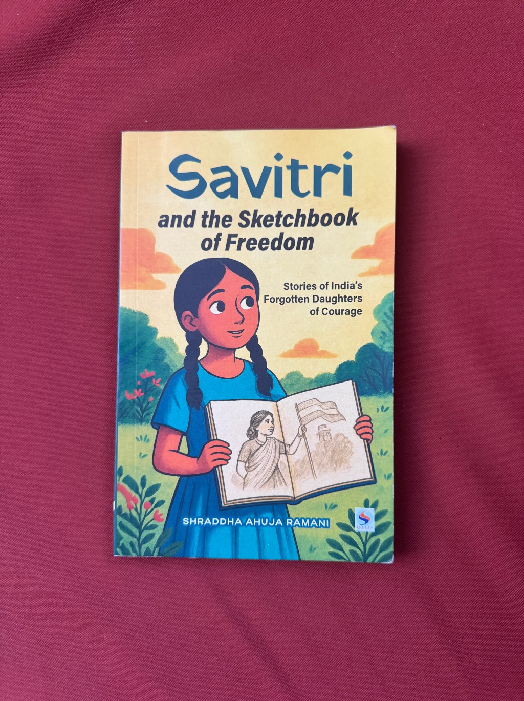 Book Review: Savitri and the Sketchbook of Freedom-Stories of India’s forgotten daughters of courage by Shraddha Ahuja&nbsp;Ramani